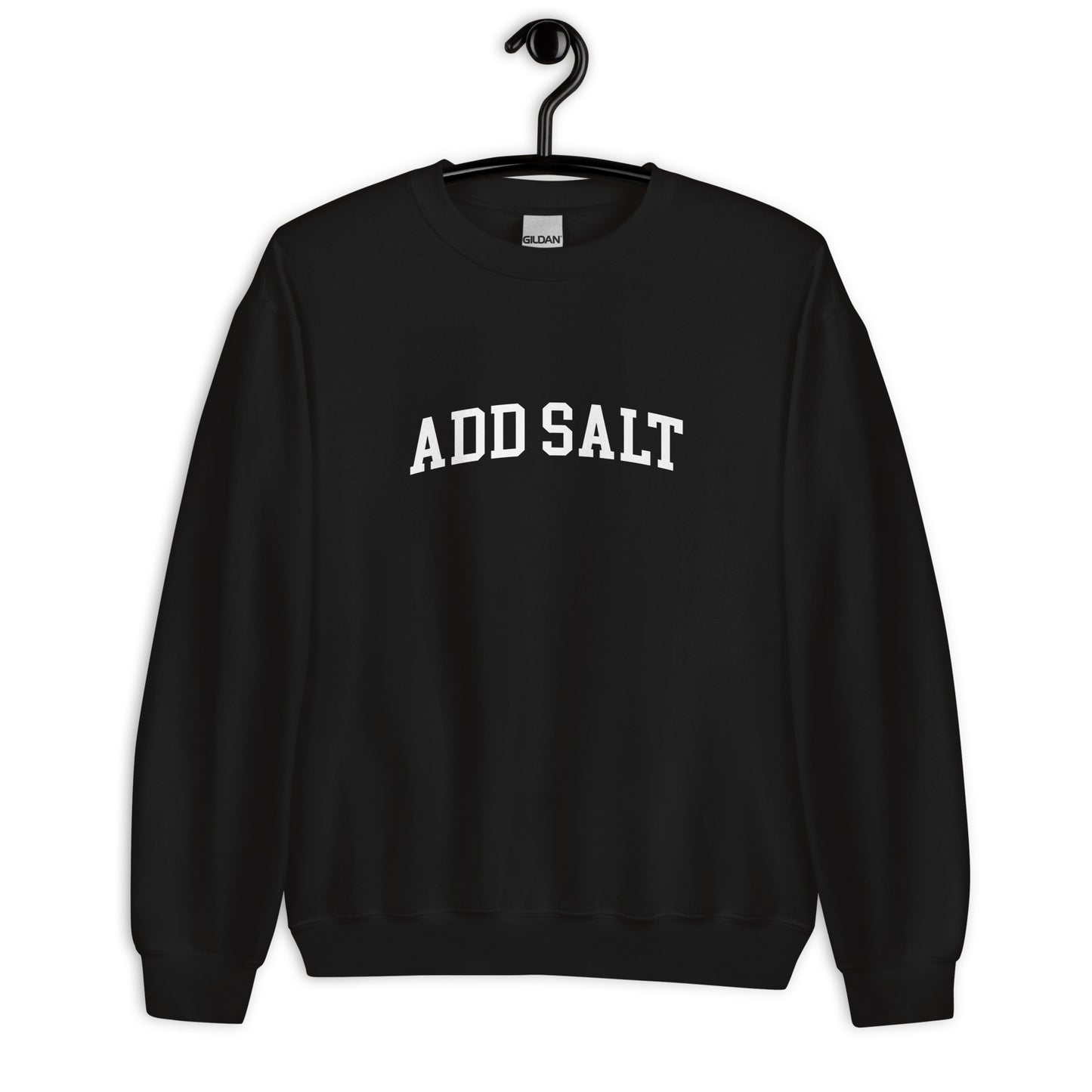 Add Salt Sweatshirt - Arched Font