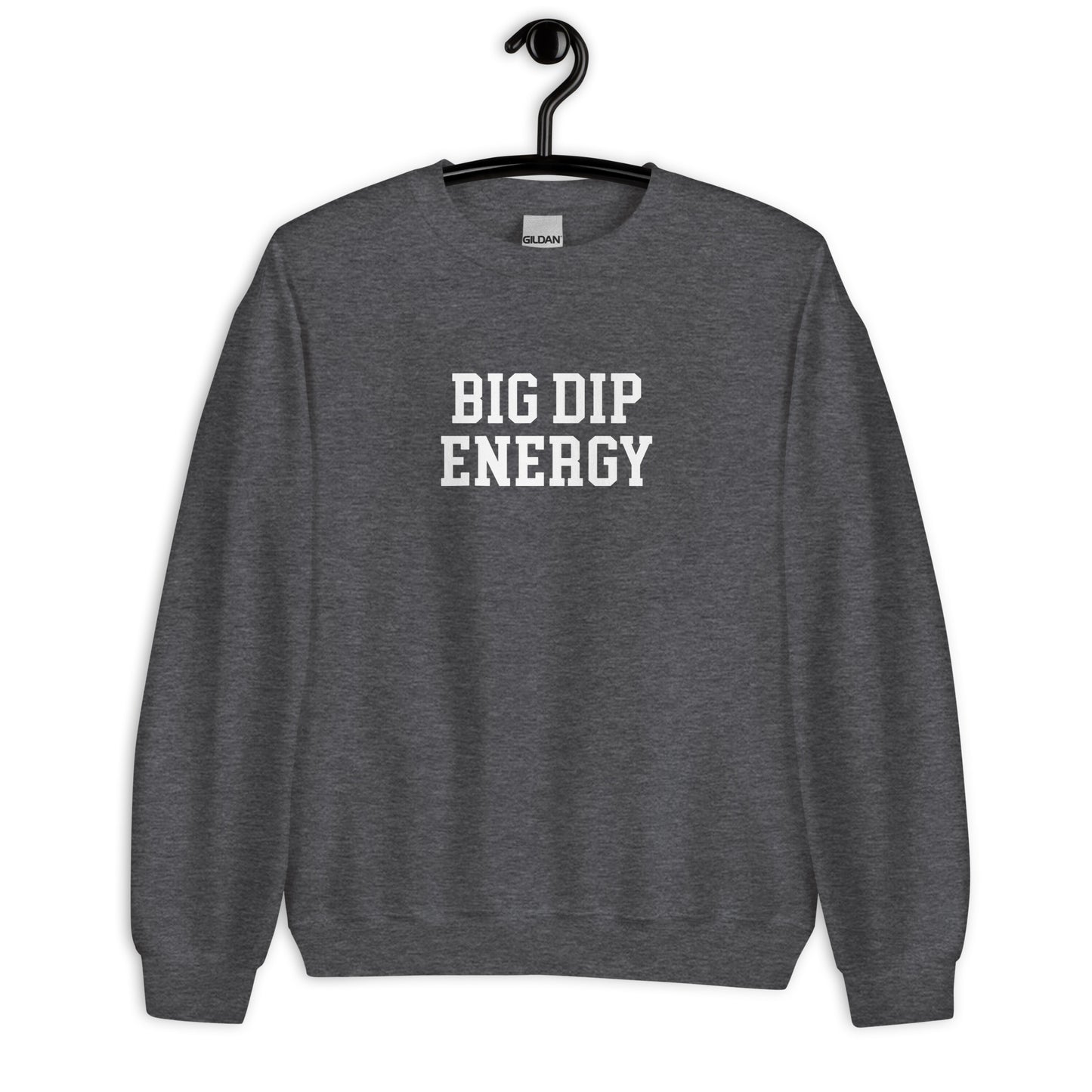 Big Dip Energy Sweatshirt - Straight Font
