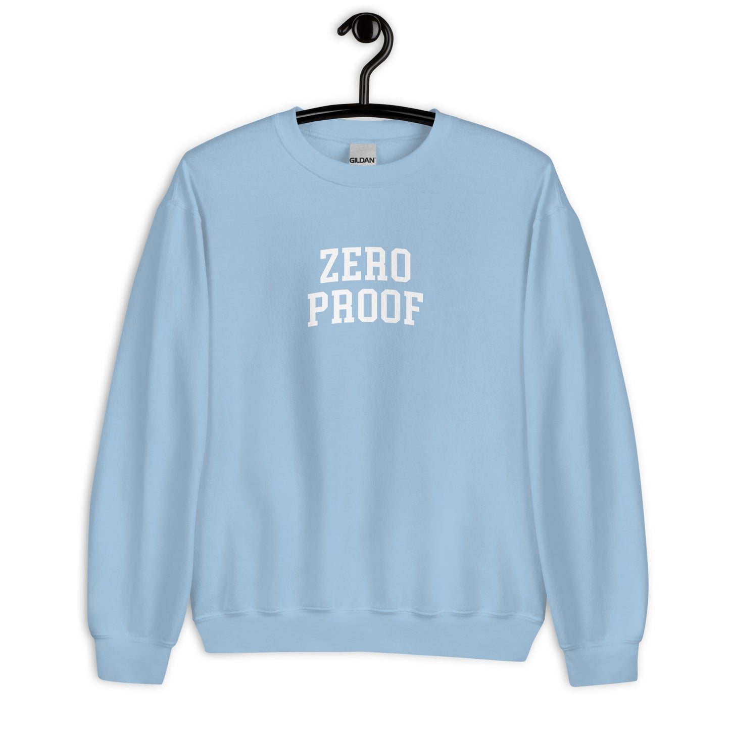Zero Proof Sweatshirt - Arched Font